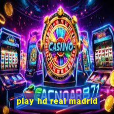 play hd real madrid